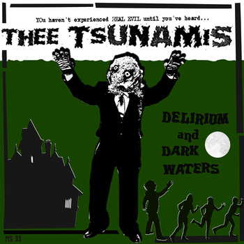 The Tsunamis Delirium and Dark Waters