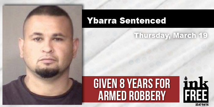 ybarra sentenced armed robbery