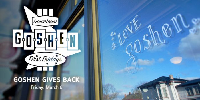 ‘Goshen Gives Back’ Is Theme For March 6 First Fridays Event